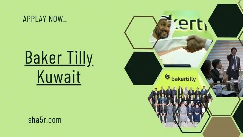 وظائف الكويت اليوم لدي شركة بيكر تيلي Baker Tilly Kuwait برواتب مميزة لعام 2024 2025